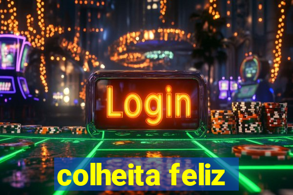 colheita feliz